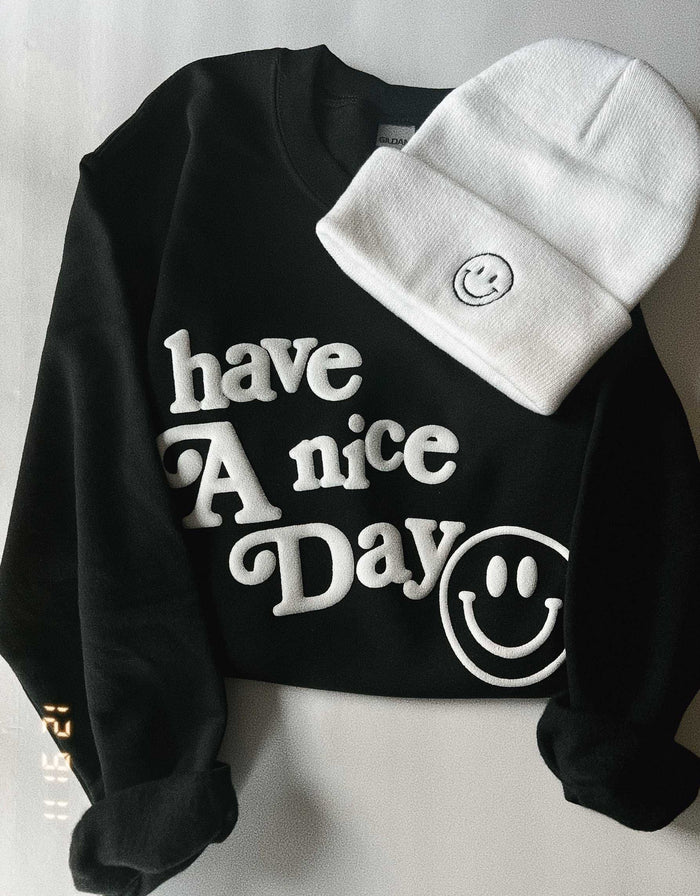 HAVE A NICE DAY PUFF SWEATSHIRT Uncommon Reign