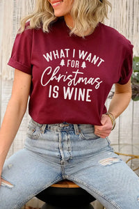 WHAT I WANT FOR CHRISTMAS IS WINE GRAPHIC TEE