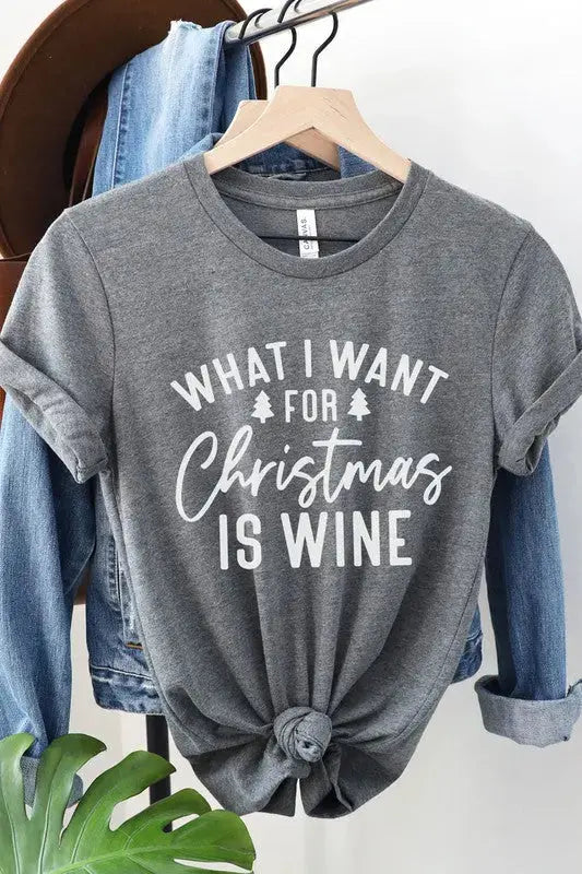 WHAT I WANT FOR CHRISTMAS IS WINE GRAPHIC TEE