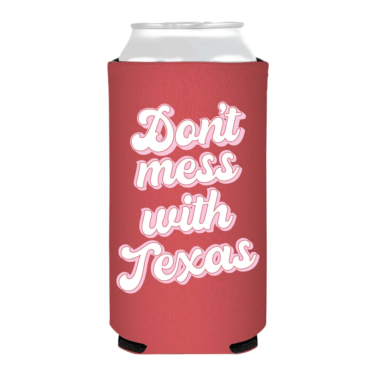 DON'T MESS WITH TEXAS SLIM KOOZIE Uncommon Reign